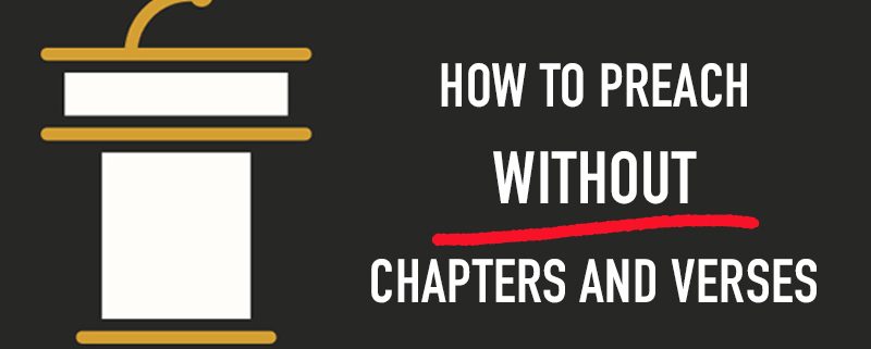 How to Preach Without Chapters and Verses