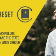 The Bible Reset Episode 22 w/ Andy Crouch