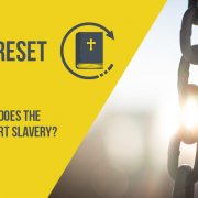 Does the Bible Support Slavery? The Bible Reset Episode 25